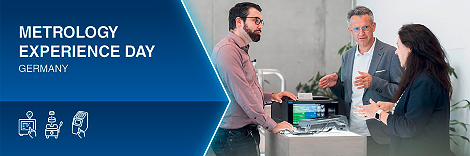 <p>Explore the next era of calibration and measurement science.<br/>This exclusive event offers live demonstrations, expert insights, and the opportunity to connect with industry professionals.</p><p>📅Get-together: May 18, 2026 I 6 – 9 p.m. </p><p><br/><strong>WIKA</strong><strong> </strong><strong>Metrology</strong><strong> </strong><strong>Experience Day</strong>: <strong>May 19, 2026</strong><strong> </strong><strong>I</strong><strong> </strong><strong>9.00 a.m.</strong><strong> </strong><strong>– 4.30 p.m.</strong><br/><strong>Focus Topics</strong><br/></p><ul><li >Fireside chats on the digital calibration certificate</li><li >Insights into the digitalization of pressure balances, dynamic pressure and the path toward quantum realization</li><li >Live demonstrations of digital pressure balances &amp; pressure controllers</li><li >Contributions from international NMIs and representatives of the DKD, the Calibration Network of Germany</li></ul>